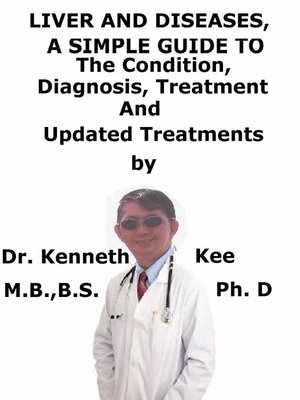 cover image of Liver and Diseases, a Simple Guide to the Condition, Diagnosis, Treatment and Updated Treatments